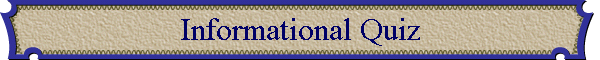 Informational Quiz