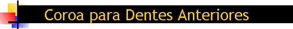 Coroa para Dentes Anteriores