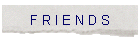 F R I E N D S