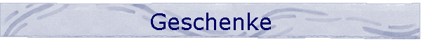Geschenke