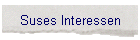 Suses Interessen