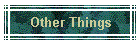 Other Things