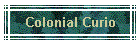 Colonial Curio