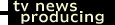 News Producing