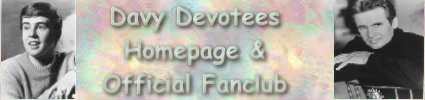 Welcome to the Davy Devotees Homepage and Official Fanclub