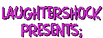 LaughterShock.com presents