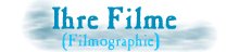 Ihre Filme