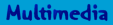 Multimedia