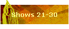 Shows 21-30