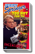 Jerry Springer Too Hot For TV Video