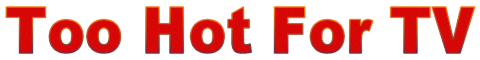 Too Hot For TV Logo