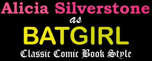 Alicia Silverstone as Batgirl (Classic Comic Book Style)