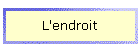 L'endroit