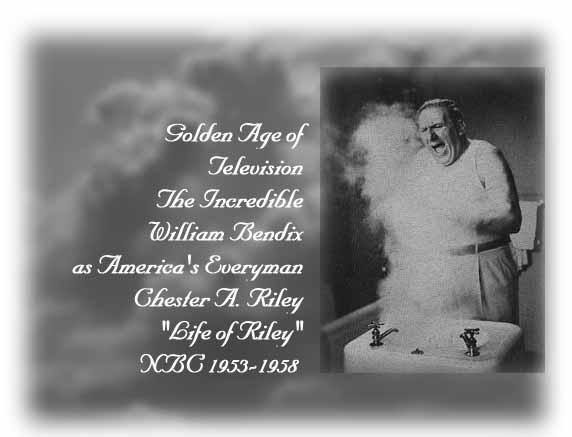 William Bendix as Chester A. Riley, America's Everyman