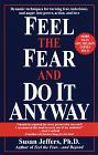 Feel the Fear and Do It Anyway