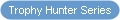 Trophy Hunter Series