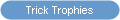 Trick Trophies