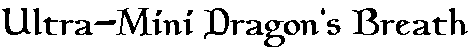 Ultra-Mini Dragon's Breath