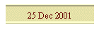 25 Dec 2001