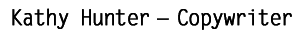 Kathy Hunter - Copywriter