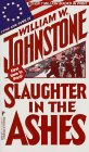  Slaughter in the Ashes  by  William W. Johnstone 