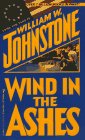  Wind in the Ashes  by  William W. Johnstone 