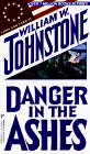  Danger in the Ashes  by  William W. Johnstone 