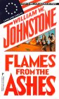  Flames from the Ashes  by  William W. Johnstone 