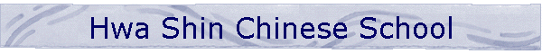 Hwa Shin Chinese School