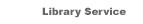 The Library Service