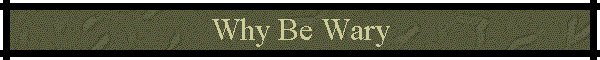 Why Be Wary