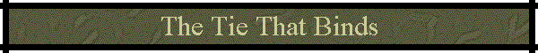 The Tie That Binds