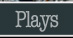 Click Here For The Plays Page