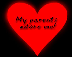 My parents adore me :o) !