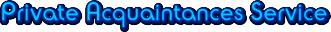 Private Acquaintances Service