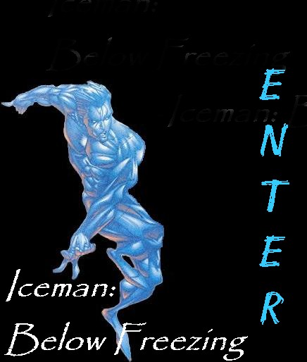 Prepare to enter ICEMAN: BELOW FREEZING