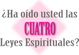 Ha odo usted las Cuatro Leyes Espirituales?
