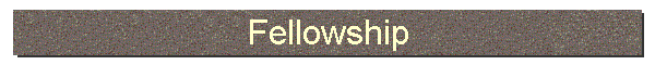 Fellowship
