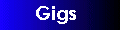 Gigs