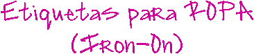 Etiquetas para ROPA
(Iron-On)