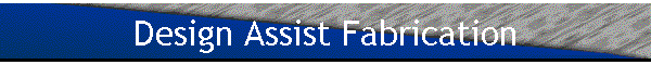 Design Assist Fabrication