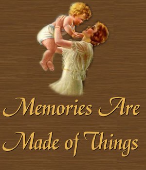 Memories Are Made of Things
