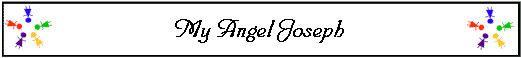  My Angel Joseph 