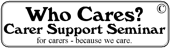 Who Cares? Carer Support Seminar for carers - because we care.