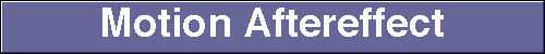 Motion Aftereffect