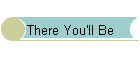 There You'll Be