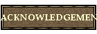 ACKNOWLEDGEMENTS
