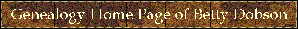 Genealogy Home Page of Betty Dobson