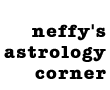 neffy's astrology corner