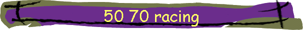 50 70 racing